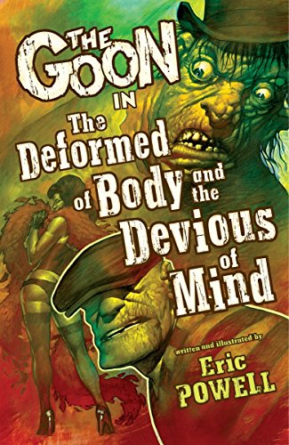 The Goon Volume 11: The Deformed of Body and Devious of Mind by Eric Powell
