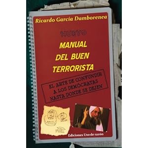 Nuevo manual del buen terrorista: El arte de confundir a los demócratas hasta donde se dejen (Spanish Edition)