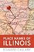 Place Names of Illinois by Edward Callary