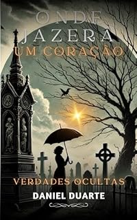 Livro Onde Jazera um Coração...: Verdades Ocultas