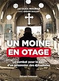 Un moine en otage, le combat pour la paix d'un prisonnier des djihadistes by