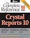 Crystal Reports 10: The Complete Reference by George Peck