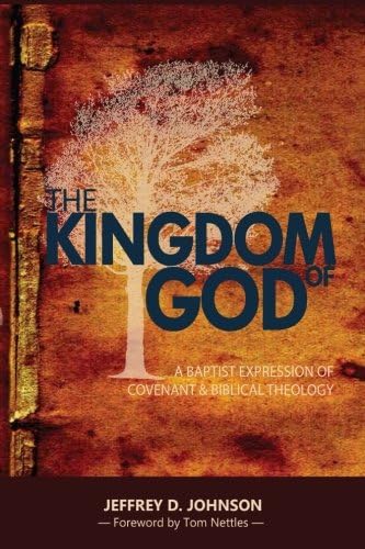 The Kingdom of God: A Baptist Expression of Covenant & Biblical Theology Paperback – 1 Jun 2016