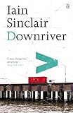 Front cover for the book Downriver by Iain Sinclair