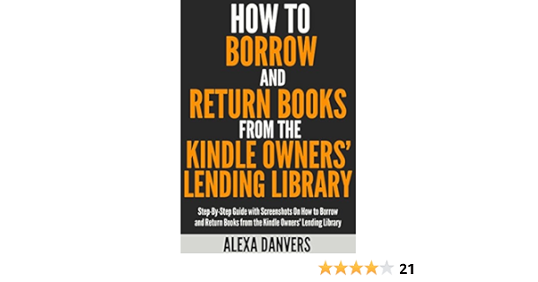 Amazon Com How To Borrow And Return Books From The Kindle Owners Lending Library Step By Step Guide With Screenshots On How To Borrow Read And Return Books From The Kindle Owners Lending Library Ebook