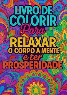 Livro Relaxamento, corpo, mente e prosperidade: Enriqueça sua mente e prospere sua vida.