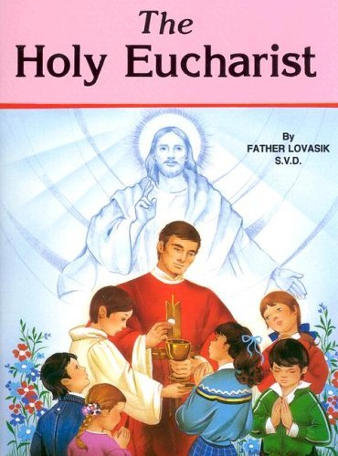 Holy Eucharist by Lawrence G. Lovasik (1987-08-02)