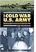 The Cold War U.S. Army: Building Deterrence for Limited War (Modern War Studies (Hardcover)) by Ingo Trauschweizer