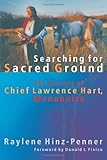 Searching for Sacred Ground: The Journey of Chief Lawrence Hart, Mennonite (C. Henry Smith Series, 7 by 