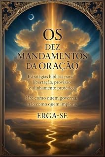 Livro Os Dez Mandamentos da Oração: “Erga-se”