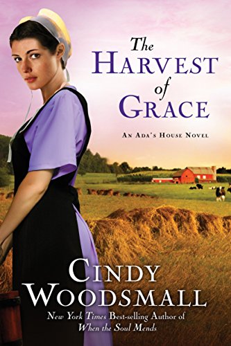 The Harvest of Grace: Book 3 in the Ada's House Amish Romance Series (An Ada's House Novel) by Cindy Woodsmall