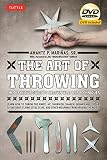 The Art of Throwing: The Definitive Guide to Thrown Weapons Techniques [DVD Included] by Amante P. Marinas Sr., Joe 