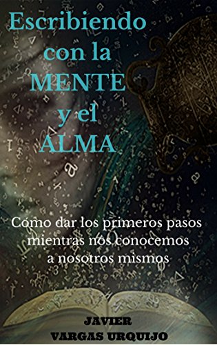 ESCRIBIENDO CON LA MENTE Y EL ALMA (Spanish Edition)