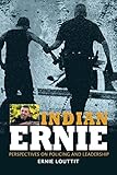 Indian Ernie: Perspectives on Policing and Leadership by 