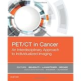 PET/CT in Cancer: An Interdisciplinary Approach to Individualized Imaging, 1e