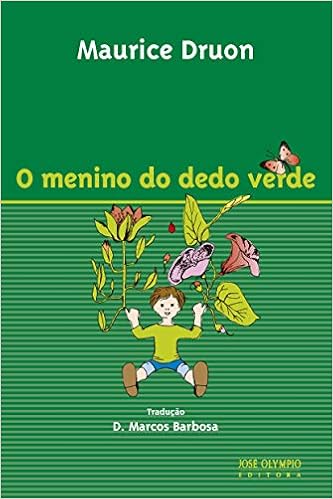 O Menino Do Dedo Verde Maurice Druon 9788503001373 Amazon Com Books