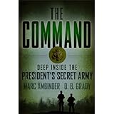 The Command: Deep Inside the President's Secret Army