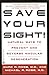 Save Your Sight!: Natural Ways to Prevent and Reverse Macular Degeneration