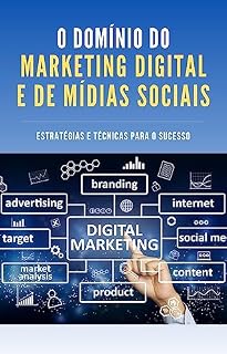 Livro O Domínio do Marketing Digital e de Mídias Sociais : Estratégias e Técnicas para o Sucesso