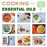 Cooking with Essential Oils: Seasonal Recipes & Tips Cooking with Essential Oils: Seasonal Recipes & Tips