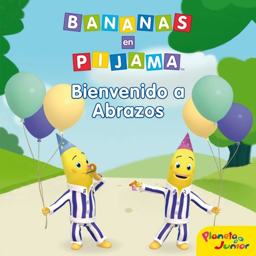 Bananas en pijama. Bienvenido a Pueblo Abrazos Bananas en Pijama