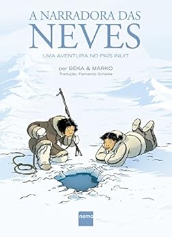 A Narradora das Neves: Uma aventura no país inuit eBook Kindle