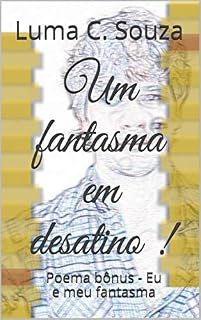 Livro Um fantasma em desatino !: Poema bônus - Eu e meu fantasma