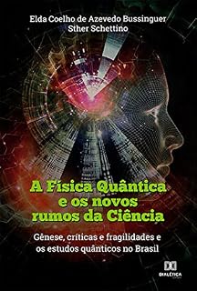 Livro A Física Quântica e os novos rumos da Ciência: gênese, críticas e fragilidades e os estudos quânticos no Brasil