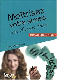 Book's Cover of Maîtrisez votre stress avec l'écriture active