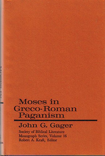 Moses in Greco-Roman Paganism (Society of Biblical Literature, Monograph Series, Vol. 16)