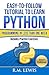 Python: Easy-To-Follow Tutorial To Learn Python Programming In Less Than One Week: With Practice Exercises