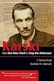 Karski: How One Many Tried to Stop the Holocaust (Modern Jewish History) by 