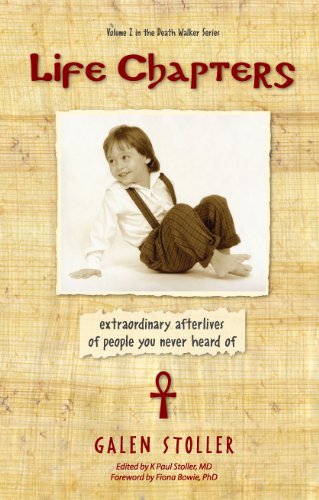 Life Chapters: Extraordinary Afterlives of People You Never Heard of (The Death Walker Book 2) by Galen Stoller
