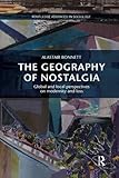 The Geography of Nostalgia: Global and Local Perspectives on Modernity and Loss (Routledge Advances in Sociology)