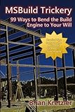 MSBuild Trickery: 99 Ways to Bend the Build Engine to Your Will