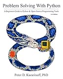 Problem Solving with Python 3.6 Edition: A beginner's guide to Python & open-source programming tool by Peter D. Kazarinoff