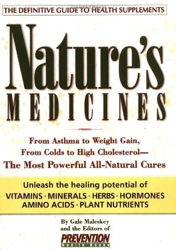 Nature's Medicines: From Asthma to Weight Gain, from Colds to Heart Disease- The Most Powerful All-Natural Cures