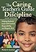 The Caring Teacher′s Guide to Discipline: Helping Students Learn Self-Control, Responsibility, and Respect, K-6