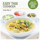 Easy Thai Cookbook: The Step-by-step Guide to Deliciously Easy Thai Food at Home by