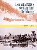 Front cover for the book Logging Railroads of New Hampshire's North Country by Bill Gove