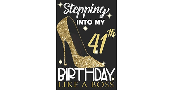 Stepping Into My 41th Birthday Like A Boss Chapter 41 Journal Notebook 6 9 Awesome Funny 41th Birthday Gift For 41 Years Old Women Wife Sister Finish Heel And Kiss