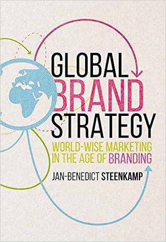 Global Brand Strategy: World-wise Marketing in the Age of Branding Global Brand Strategy: World-wise Marketing in the Age of Branding