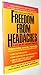 Freedom From Headaches: A Personal Guide for Understanding and Treating Headache Face and Neck Pain by 
