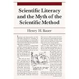 Scientific Literacy and the Myth of the Scientific Method (Illini Books)