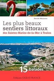 Les  plus beaux sentiers littoraux des Saintes-Maries-de-la-Mer à Toulon