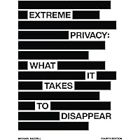 Extreme Privacy: What It Takes to Disappear