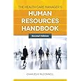 The Health Care Manager's Human Resources Handbook