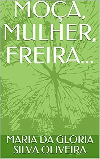Livro MOÇA, MULHER, FREIRA...