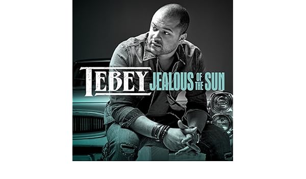tebey jealous of the sun tebey jealous of the sun