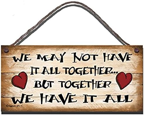 Shabby Chic Birthday Occasion Wooden Funny Sign Wall Plaque. We May Not Have It All Together But Together We Have It All. Gift Present